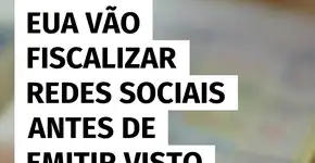 EUA vão inspecionar redes sociais antes de conceder visto