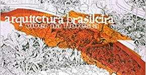 Instituto Tomie Ohtake faz mostra “Arquitetura Brasileira – Viver na Floresta”