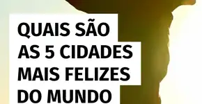 As 5 cidades mais felizes do mundo em 2025