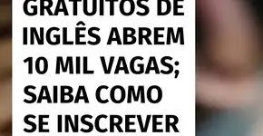 10 mil bolsas para cursos gratuitos de inglês são abertas; veja como participar