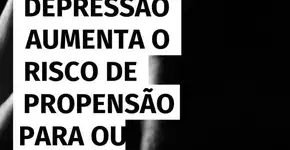 Depressão aumenta o risco de propensão para outras doenças