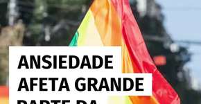 Ansiedade afeta grande parte da população LGBT+ no Brasil