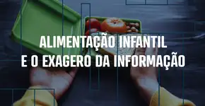 Alimentação infantil e o exagero da informação
