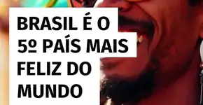 Brasil é o 5º país mais feliz do mundo