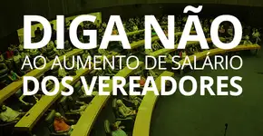 Com 1 clique: ajude a cancelar o aumento salarial dos vereadores
