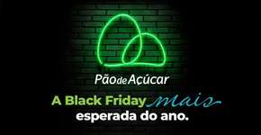 Black Friday: Pão de Açúcar tem descontos de até 70% em todo o Brasil