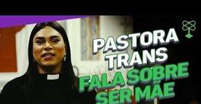Pastora trans dá lição de amor ao falar de seus filhos #CatracaLivreCidadania