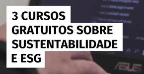 3 cursos gratuitos sobre sustentabilidade e ESG