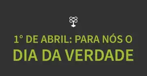 1°de Abril vai se transformar no “Dia da Verdade”