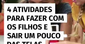 4 atividades para fazer com os filhos e sair um pouco das telas