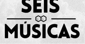 Seis Músicas para fazer qualquer coisa nessa vida