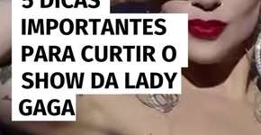 5 dicas importantes para curtir o show da Lady Gaga em Copacabana