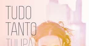 Baixe “Tudo Tanto”, novo álbum de Tulipa Ruiz