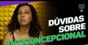 Dúvidas sobre anticoncepcional #CatracaLivreBemEstar