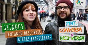 Vídeo mostra gringos tentando descobrir gírias e expressões brasileiras