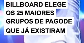 Billboard revela os 25 grupos de pagode mais importantes da história