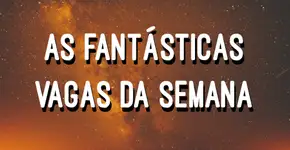 As Fantásticas Vagas da Semana: Renault, Microsoft, Suzano e mais