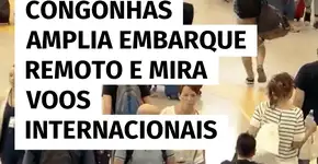 Aeroporto de Congonhas expande embarque remoto e planeja voos internacionais