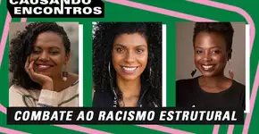 Causando Encontros: Combate ao Racismo Estrutural