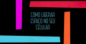 Como liberar espaço no seu celular ou tablet