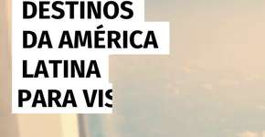 Os melhores destinos da América Latina para visitar em 2025